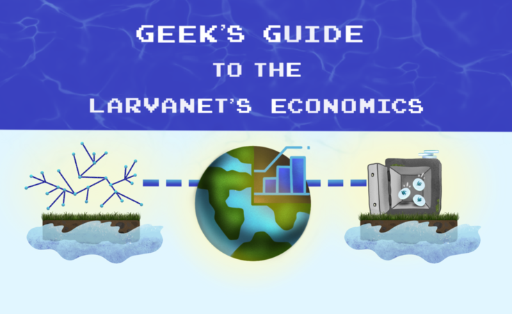 Geek’s Guide to the Larvanet’s Economics