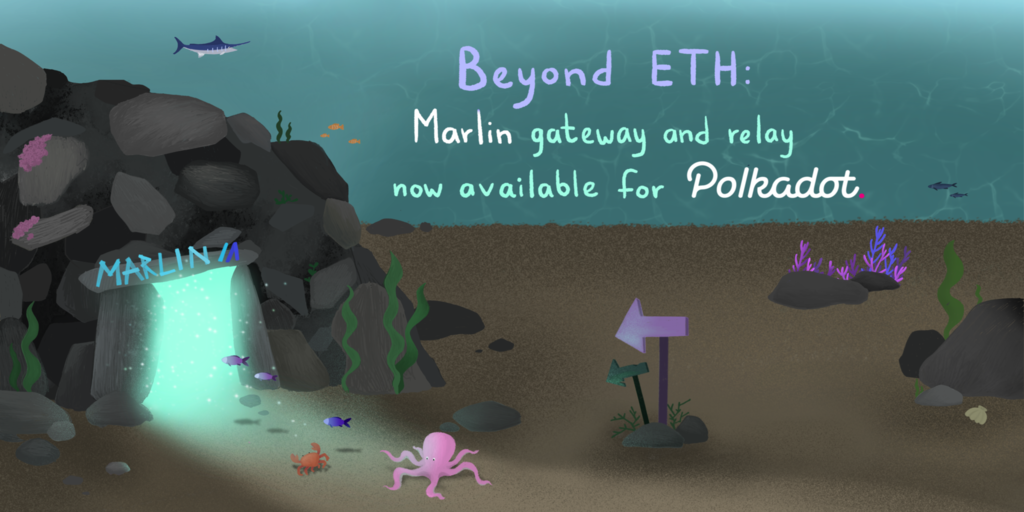 Beyond ETH: Marlin gateway and relay now available for Polkadot