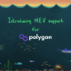 Introducing MEV support for Polygon